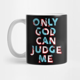 Only God Judge Me Mug